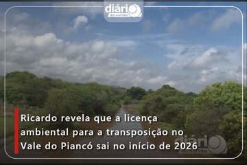 Ricardo revela que a licença ambiental para a transposição no Vale do Piancó sai no início de 2026