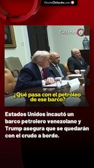 Estados Unidos incautó un barco petrolero venezolano y Trump asegura que se quedarán con el crudo a bordo.