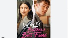 Loving My Brother’s Best Friend. Full Movies English Sub