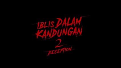 ○ Iblis Dalam Kandungan 2 Deception (2025)