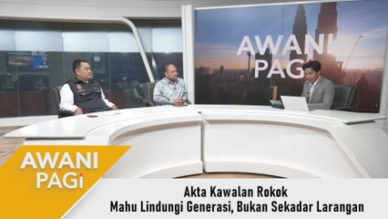 AWANI Pagi: Akta Kawalan Rokok | Mahu lindungi generasi, bukan sekadar larangan