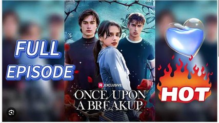 ONCE UPON A BREAKUP. FULL MOVIES ENGLISH SUB
