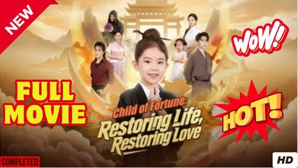 Child of Fortune Restoring Life Restoring Love Chinese Drama