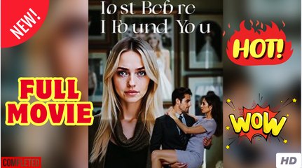 Lost Before I Found You (2025) - FULL [Eng Sub]