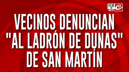Vecinos denuncian "al ladrón de Dunas" de San Martin