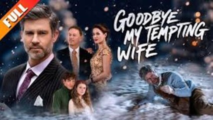 🌹Goodbye, My Tempting Wife_Full Movie