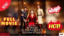 Betrayed Alpha Queen Rises From The Ashes Full Movie _ Reelshort