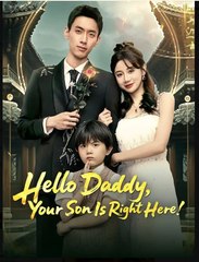 Hello Daddy Your Son Is Right Here Chinese Drama - English Sub