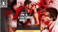 🔥 Love Is a Dangerous Dance full movie 🍀