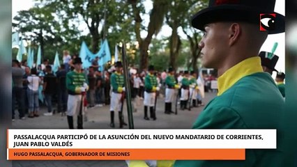 Passalacqua participó de la asunción del nuevo mandatario de Corrientes, Juan Pablo Valdés