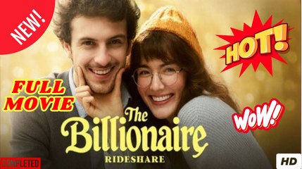 The Billionaire Rideshare (2025) - FULL & DETAILED VERSION