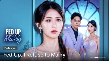 Fed Up I Refuse To Marry (2025) - FULL [Eng Sub]
