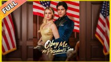 Obey Me, Mr. President's Son_FULL MOVIE🌻