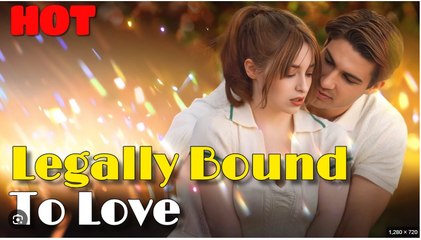 Legally Bound To Love Full Movies English Sub