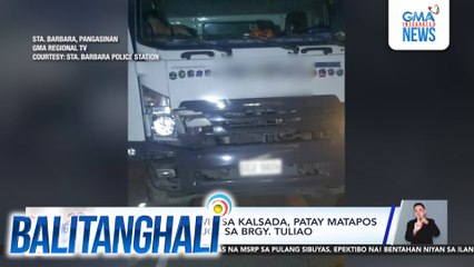 Babaeng tumatawid sa kalsada, patay matapos mabangga ng truck sa Brgy. Tuliao | Balitanghali