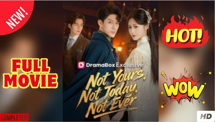 Not Yours, Not Today, Not Ever (DUBBED) (2025) - FULL [Eng Sub]