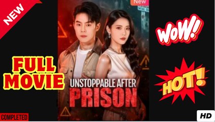 Unstoppable After Prison Chinese Drama - English Sub