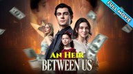 An Heir Between Us Full Movie