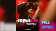 Dangerous Crush On My Professor - Full Movie