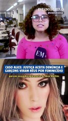 Caso Alice: Justiça aceita denúncia e garçons viram réus por feminicídio