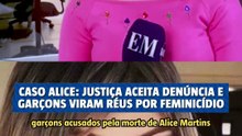 Caso Alice: Justiça aceita denúncia e garçons viram réus por feminicídio