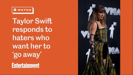Taylor Swift Responds to Haters Who Want Her to 'Go Away'