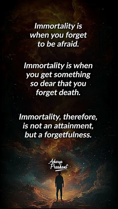 Immortality  __ Acharya Prashant