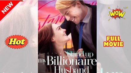 🔥[Hot 2025] Stand Up, My Billionaire Husband