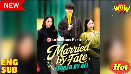 Married by Fate Feared by All Chinese Drama - English Sub