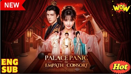 Palace Panic The Empath Consort Chinese Drama - English Sub