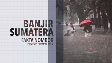[INFOGRAFIK] Banjir Sumatera | FAKTA NOMBOR (Setakat 9 Disember 2025)