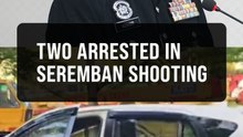 Seremban cops nab two suspects in Jln Rasah shooting
