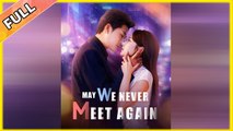 May We Never Meet Again - Full Movie
