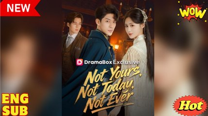 Not Yours, Not Today, Not Ever (DUBBED)