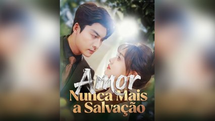 Amor, Nunca Mais a Salvação Episódio Completo