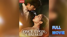 Once Upon A Breakup - Full Movie