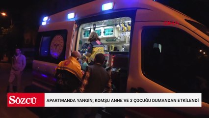 Apartmanda yangın; komşu anne ve 3 çocuğu dumandan etkilendi