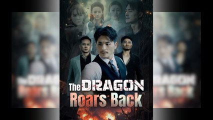 The Dragon's Roars Back Full Movie