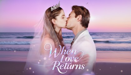 Premiere Drama When Love Returns 🍕4P Channel