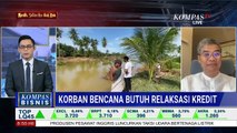 [FULL] Ekonom Soal Korban Bencana Banjir-Longsor Butuh Relaksasi Kredit
