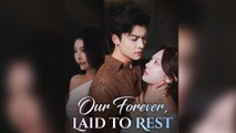 Our Forever, Laid to Rest (DUBBED) Full Episode