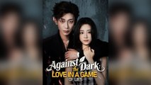 Against The Dark: Love In A Game Of Lies - Full Movie
