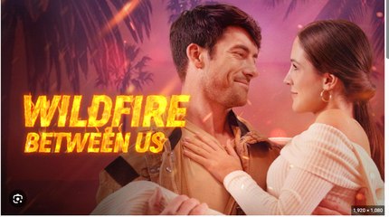 Wildfire Between Us Full Movies English Sub