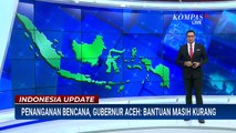 Cerita Gubernur Aceh soal Bantuan yang Masuk-Ungkap Kondisi Warga | INDO UPDATE