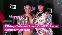 5 Things To Know About Cardi B's Sister Hennessy Carolina