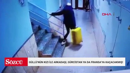 Güllü’nün kızı ile arkadaşı, Gürcistan ya da Fransa’ya kaçacakmış!