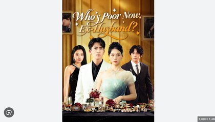 Who's Poor Now Ex Husband Chinese Drama - English Sub