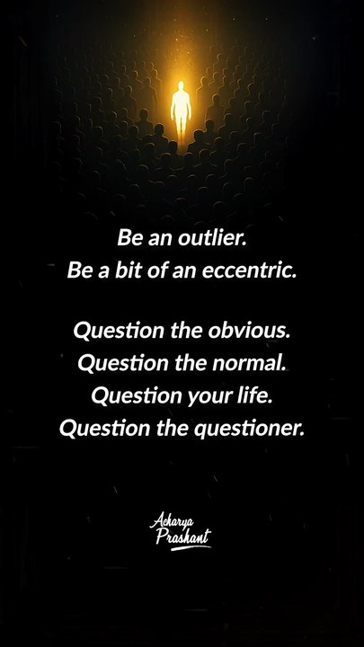 Question your life __ Acharya Prashant