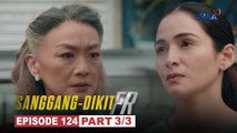 Sanggang-Dikit FR: Bobby, hindi na nakapagtimpi kay Sophia! (Episode 124 - Part 3/3)