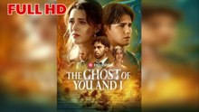 The Ghost Of You And I – FULL HD MOVIE [Eng Sub]